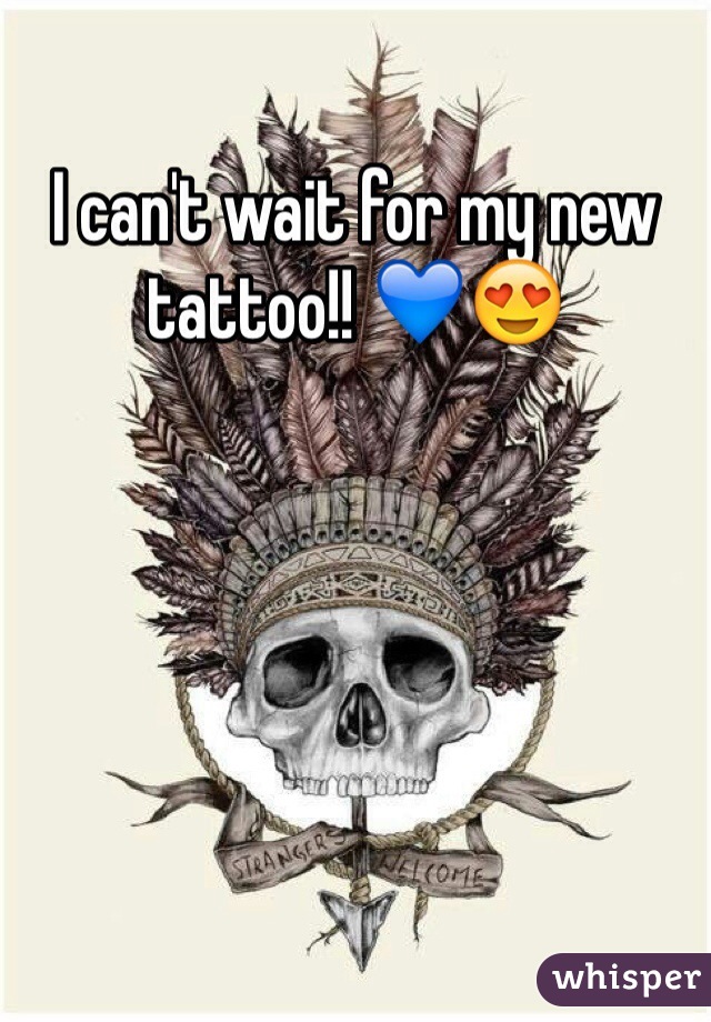 I can't wait for my new tattoo!! 💙😍