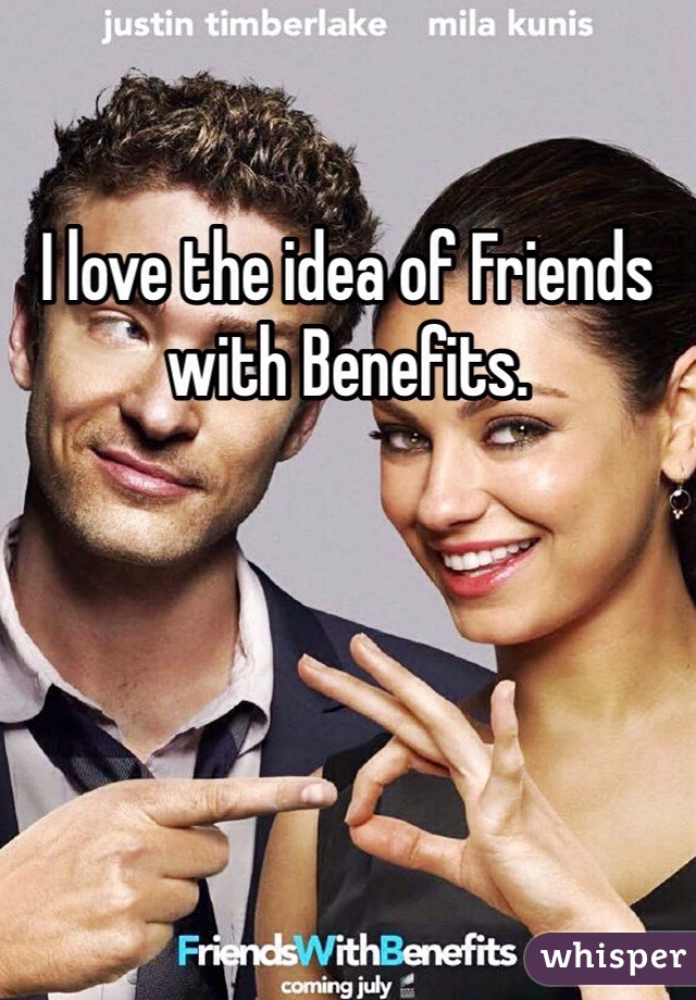 I love the idea of Friends with Benefits. 