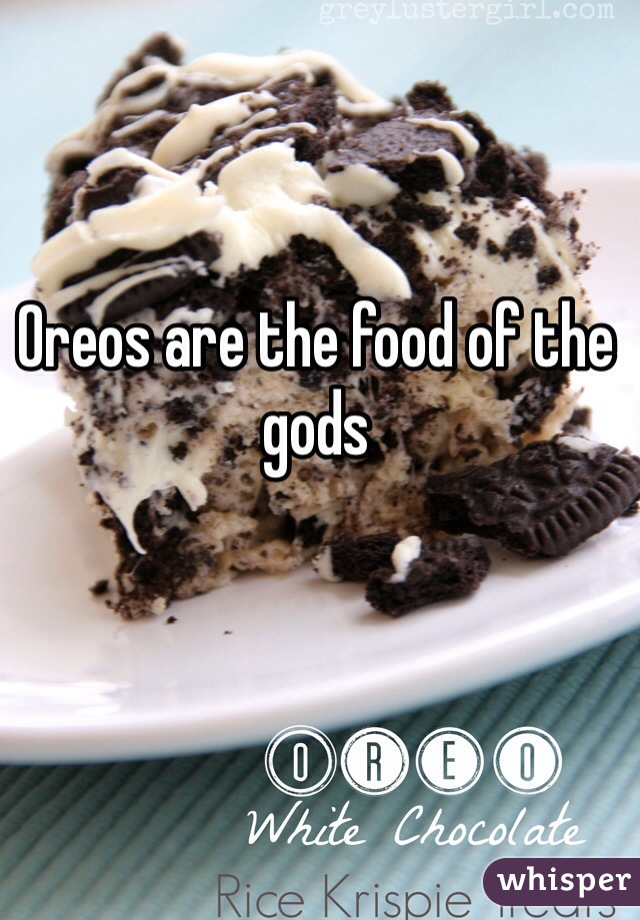 Oreos are the food of the gods 