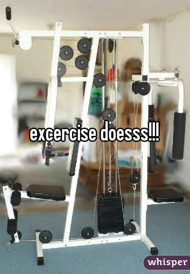 excercise doesss!!!