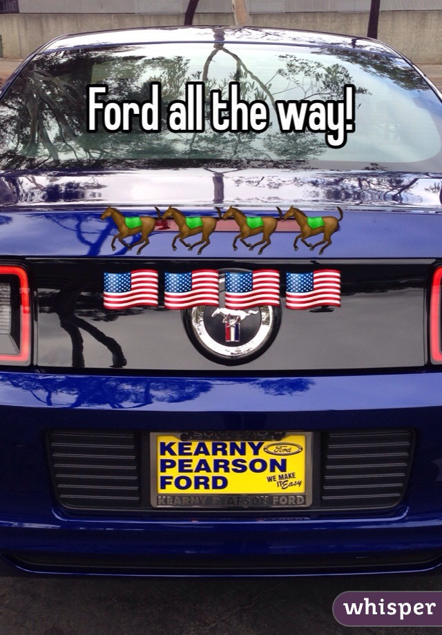 Ford all the way!

🐎🐎🐎🐎🇺🇸🇺🇸🇺🇸🇺🇸