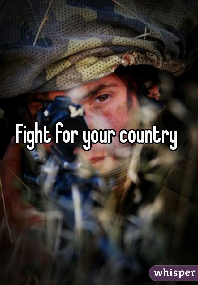 Fight for your country 