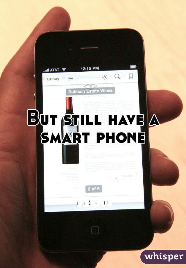 But still have a smart phone 