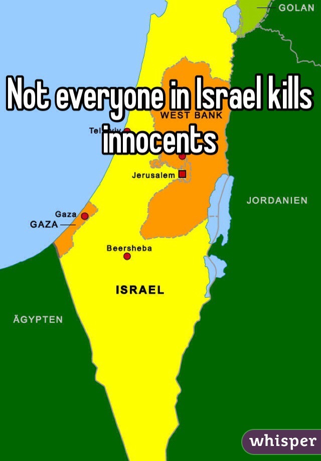 Not everyone in Israel kills innocents