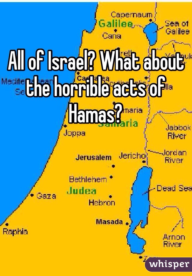 All of Israel? What about the horrible acts of Hamas?