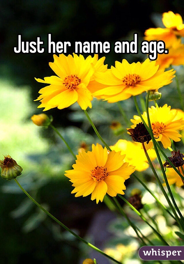 Just her name and age. 