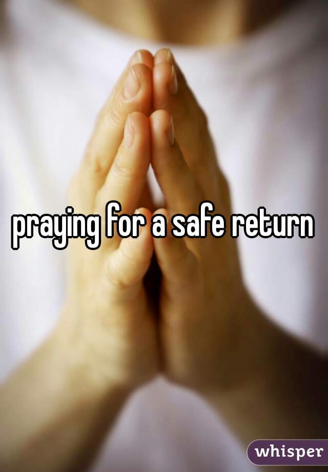 praying for a safe return