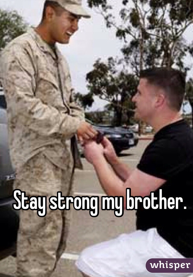 Stay strong my brother.