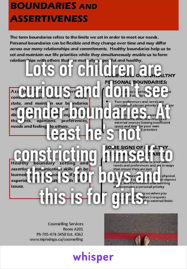 Lots of children are curious and don't see gender boundaries. At least he's not constricting himself to this is for boys and this is for girls.