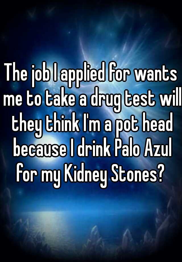 the-job-i-applied-for-wants-me-to-take-a-drug-test-will-they-think-i-m