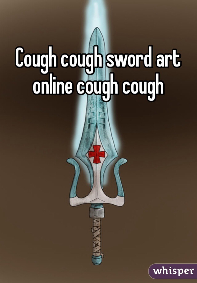 Cough cough sword art online cough cough