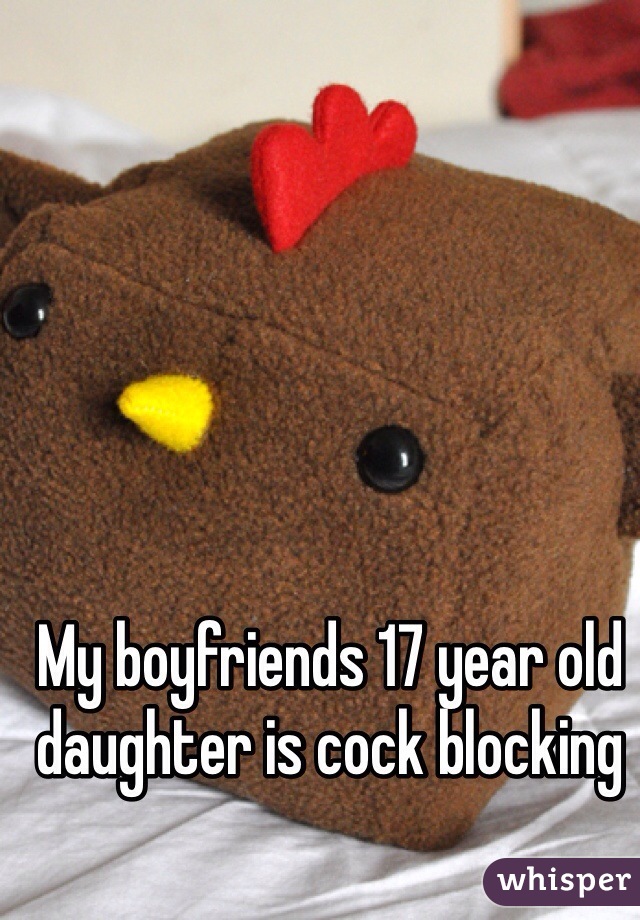 






My boyfriends 17 year old daughter is cock blocking