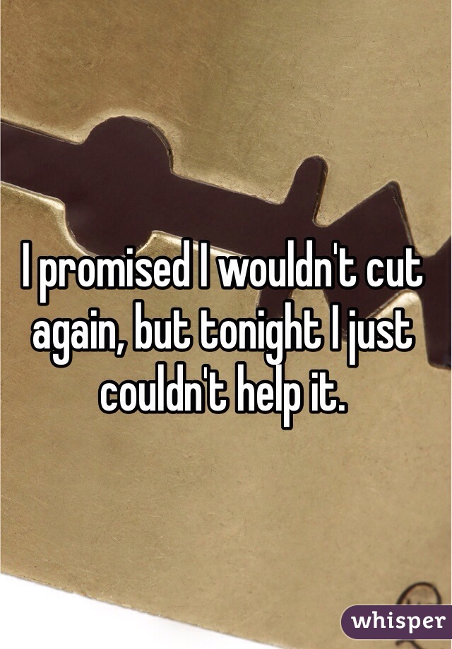 I promised I wouldn't cut again, but tonight I just couldn't help it.