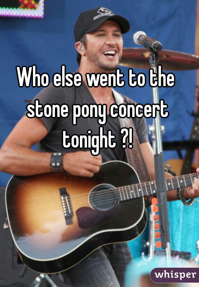 Who else went to the stone pony concert tonight ?!
 