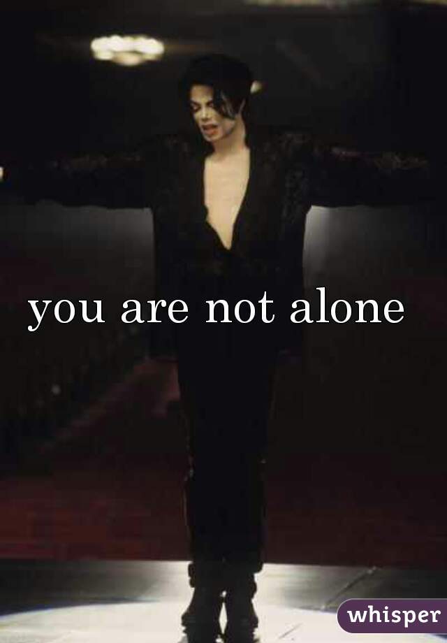 you are not alone 
