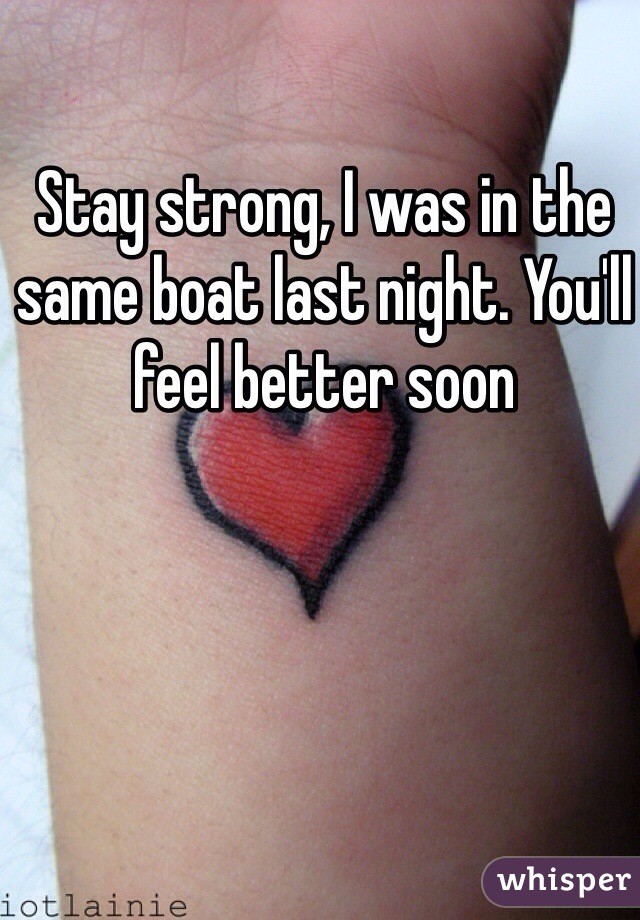Stay strong, I was in the same boat last night. You'll feel better soon 