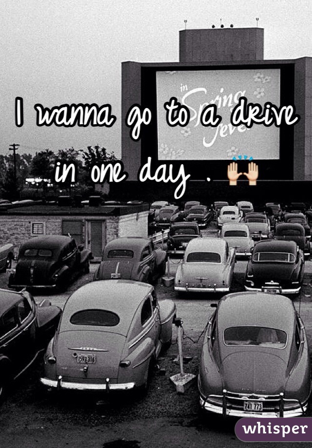 I wanna go to a drive in one day . 🙌