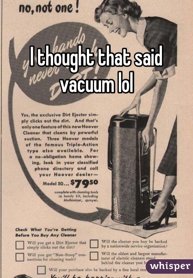I thought that said vacuum lol