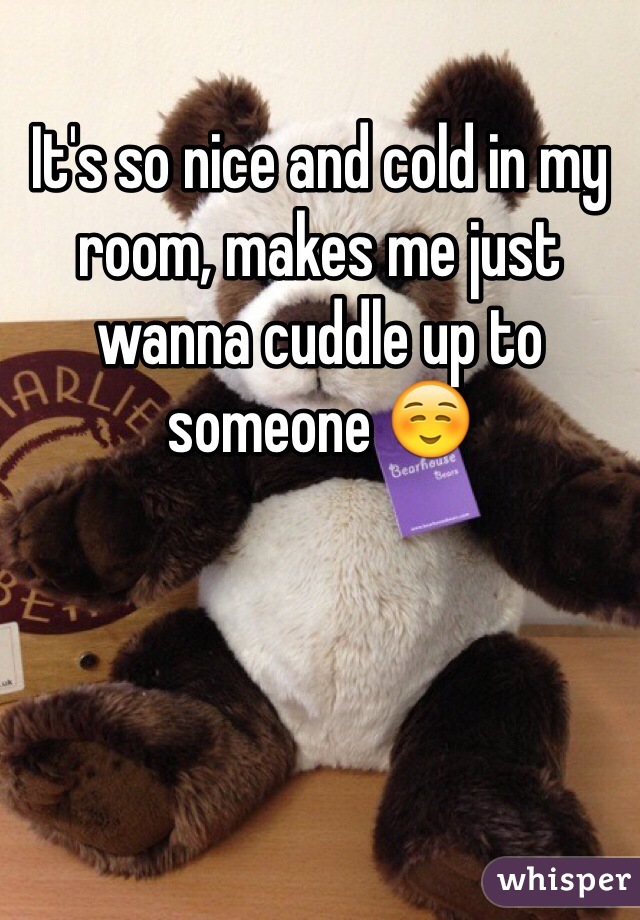 It's so nice and cold in my room, makes me just wanna cuddle up to someone ☺️
