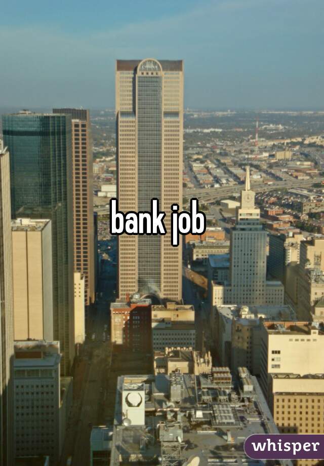 bank job 