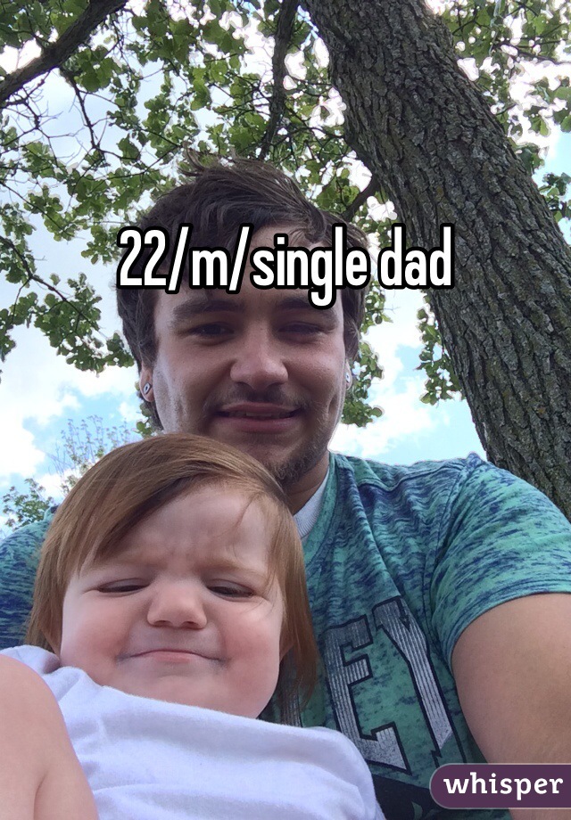 22/m/single dad