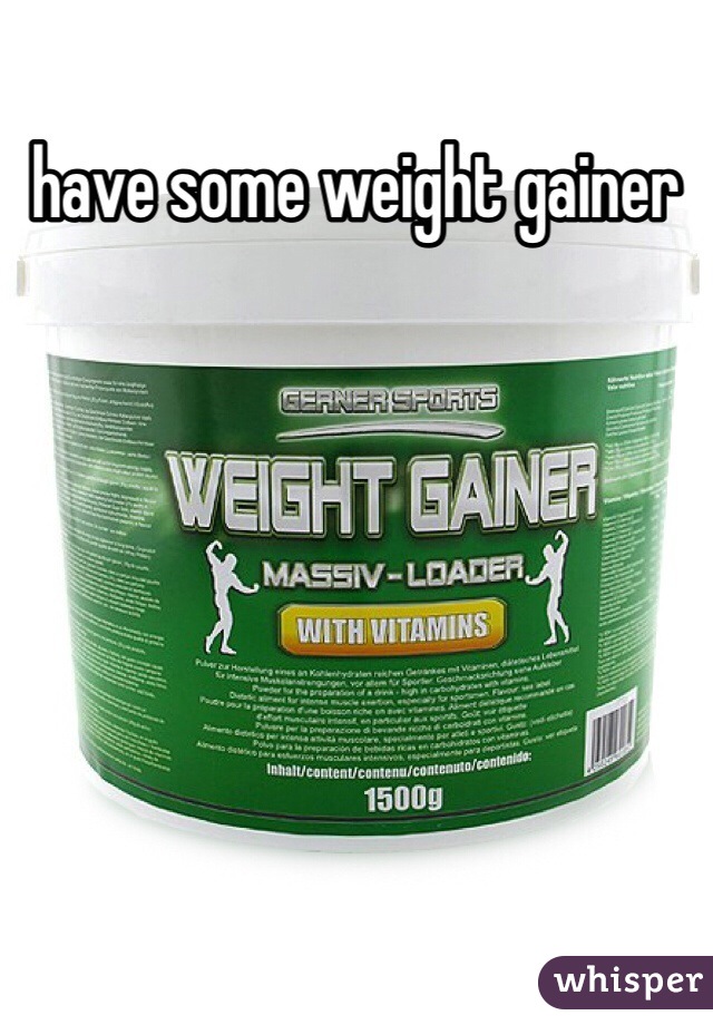 have some weight gainer