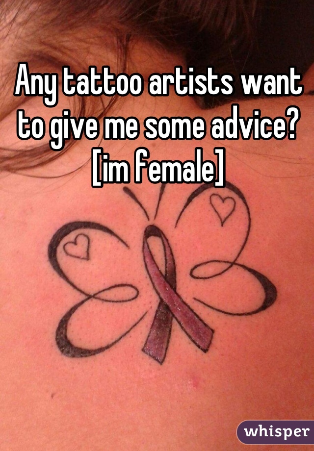 Any tattoo artists want to give me some advice? [im female]