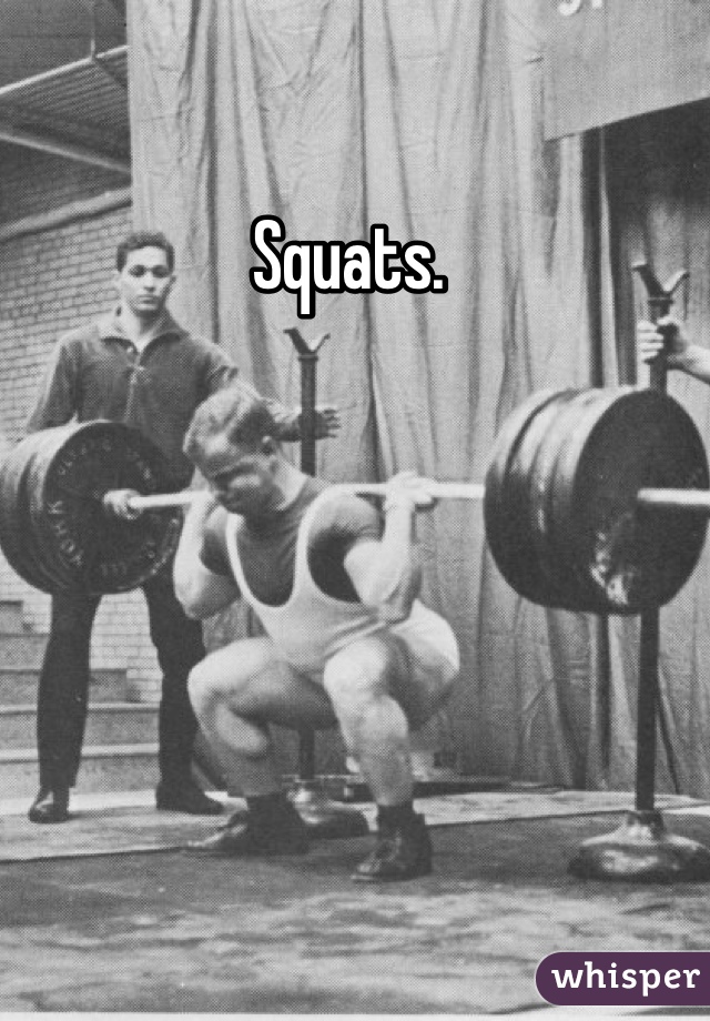 Squats. 