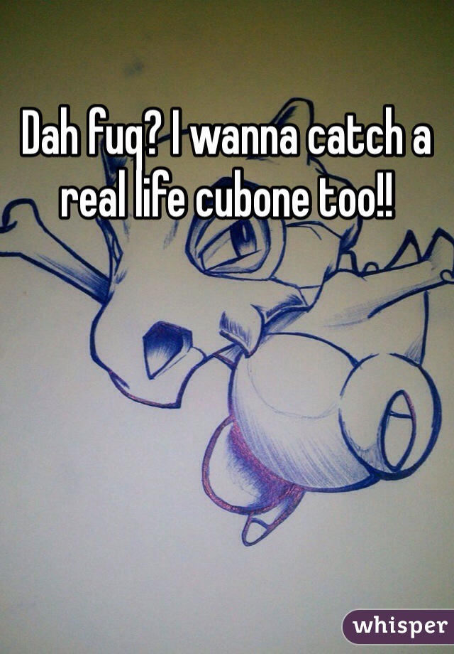 Dah fuq? I wanna catch a real life cubone too!! 