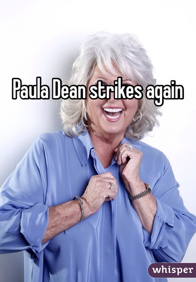 Paula Dean strikes again
