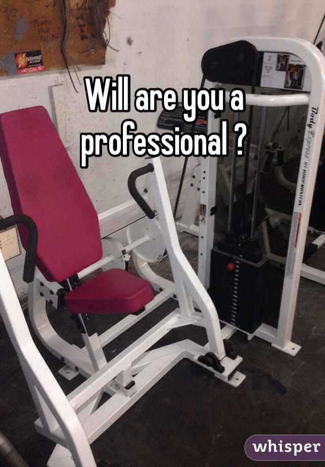 Will are you a professional ?