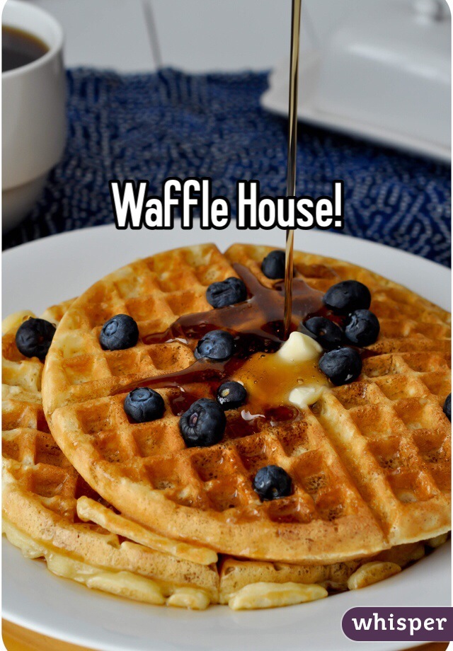 Waffle House!