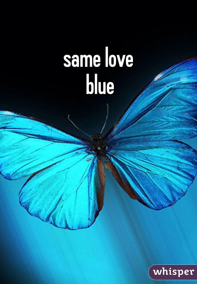 same love
 blue