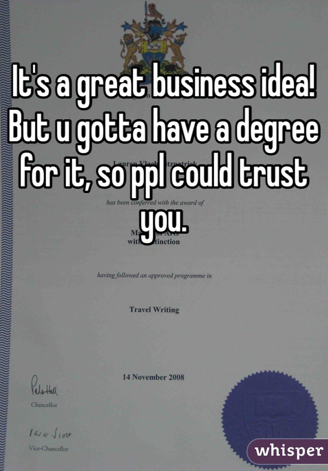 It's a great business idea! But u gotta have a degree for it, so ppl could trust you.  