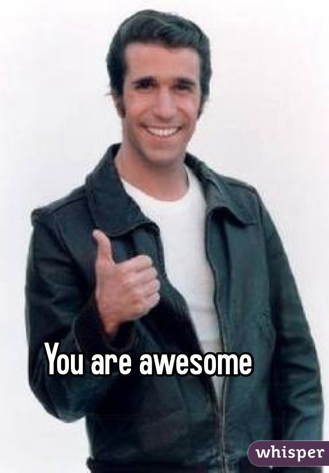 You are awesome