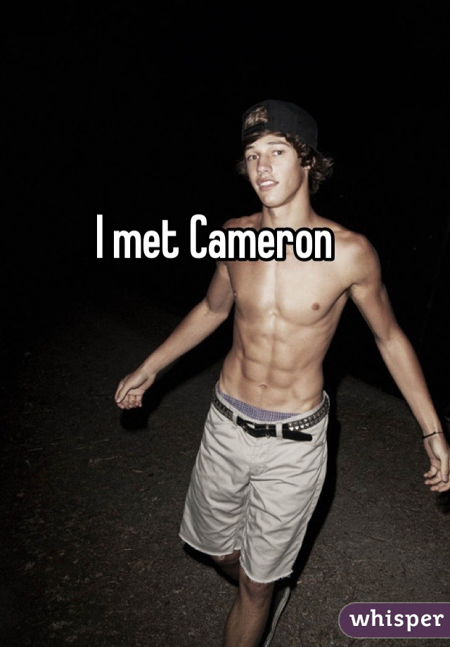 I met Cameron 