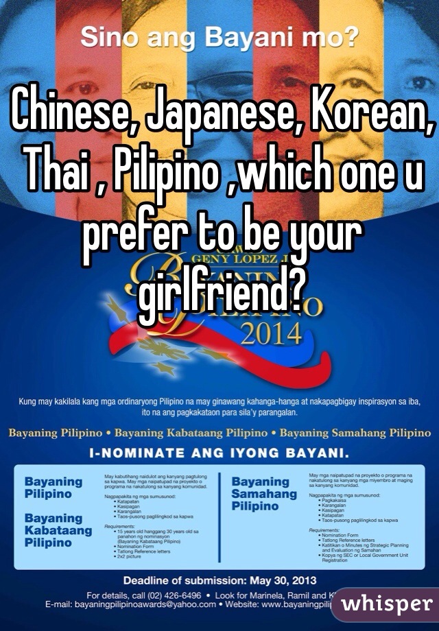 Chinese, Japanese, Korean, Thai , Pilipino ,which one u prefer to be your girlfriend? 