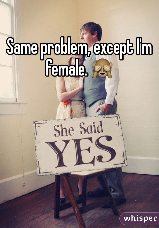 Same problem, except I'm female. 🙈