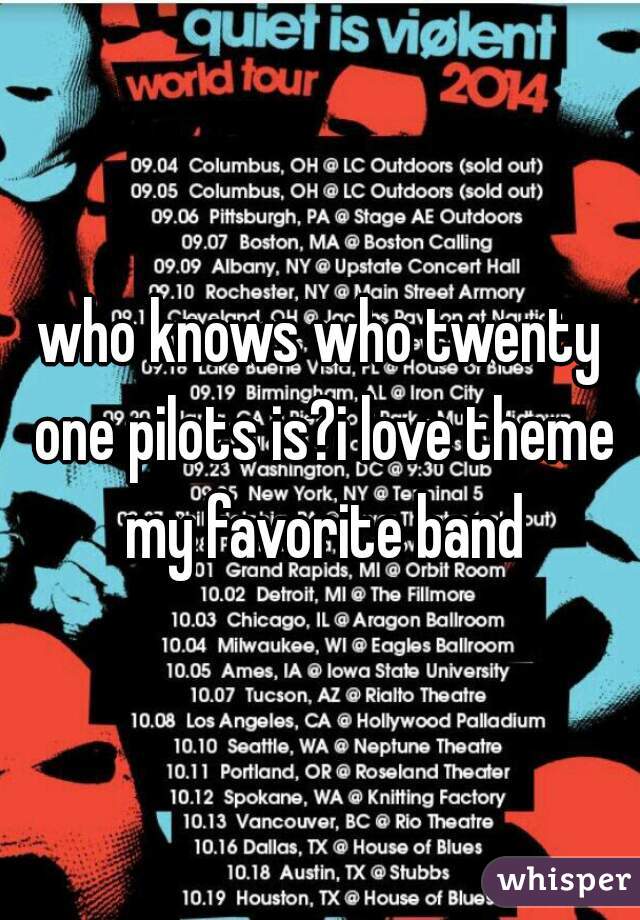 who knows who twenty one pilots is?i love theme my favorite band