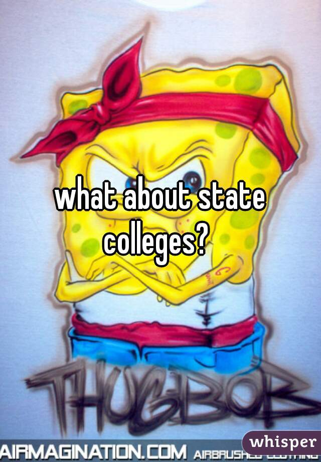 what about state colleges?  