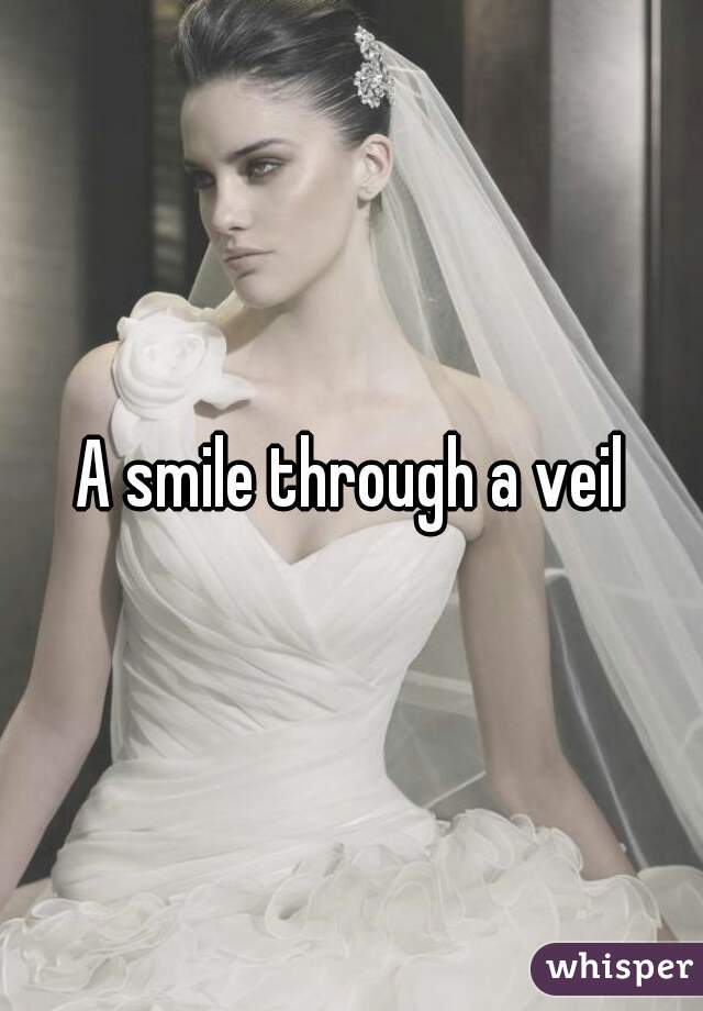 A smile through a veil