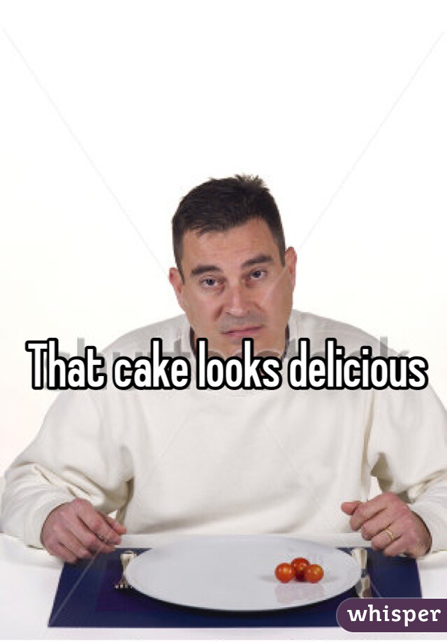 That cake looks delicious
