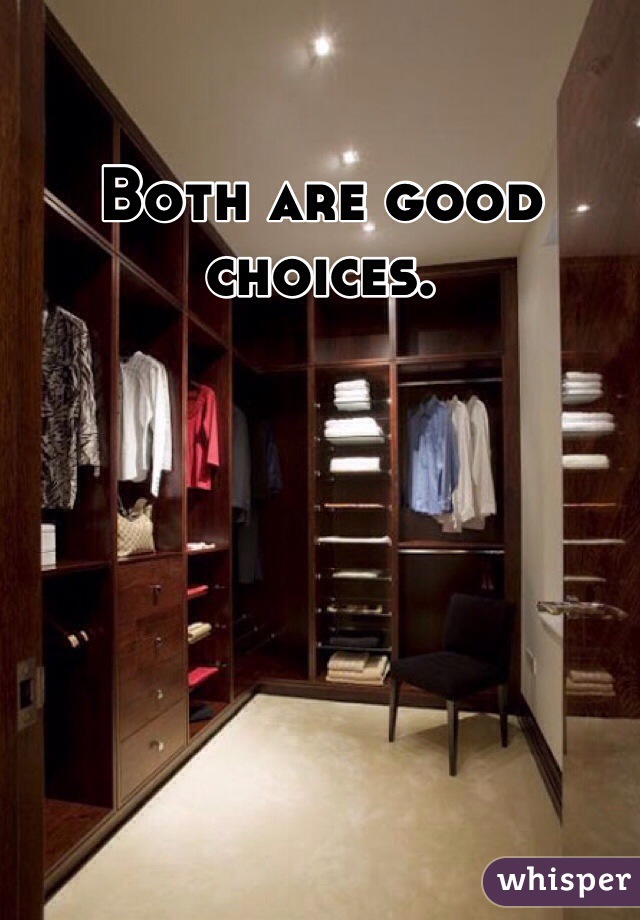Both are good choices.
