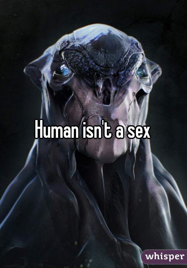 Human isn't a sex