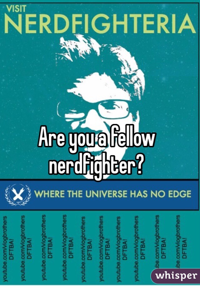 Are you a fellow nerdfighter?