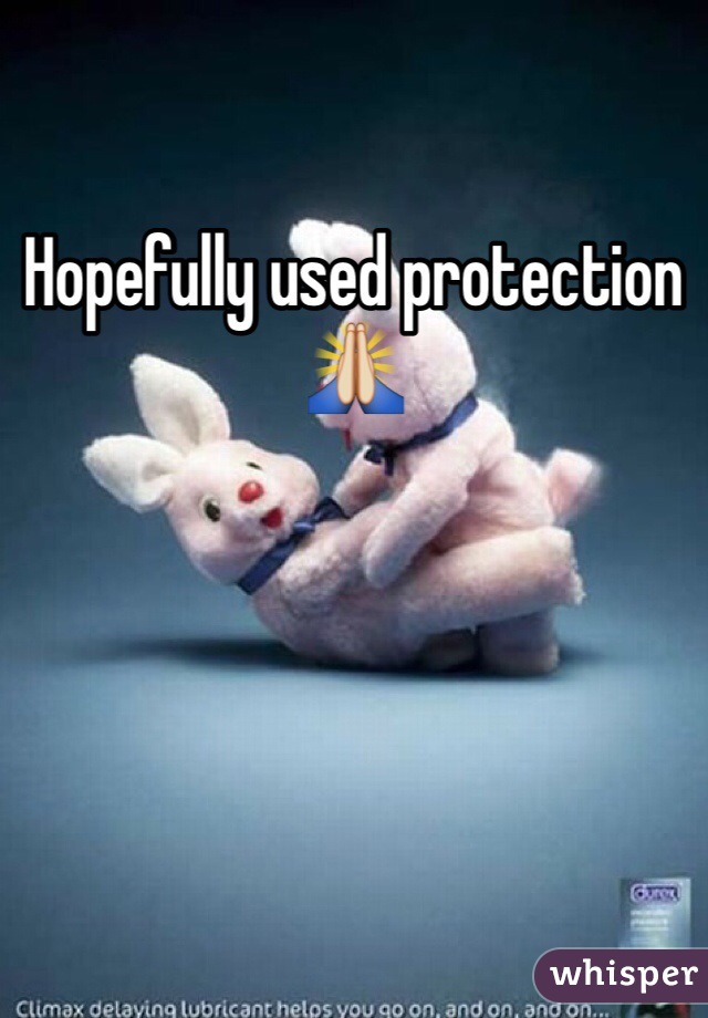 Hopefully used protection 🙏