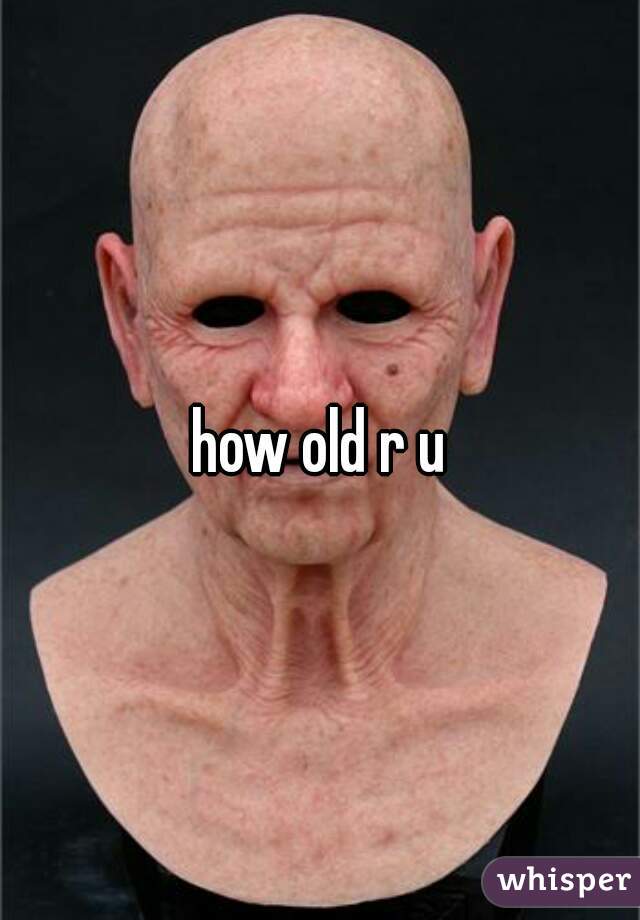 how old r u