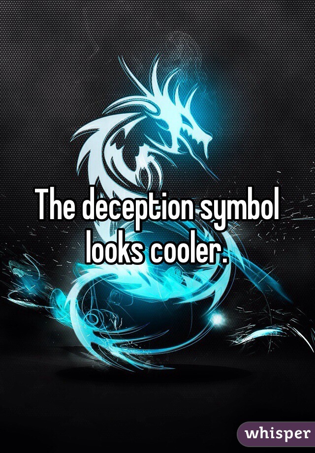 The deception symbol looks cooler.