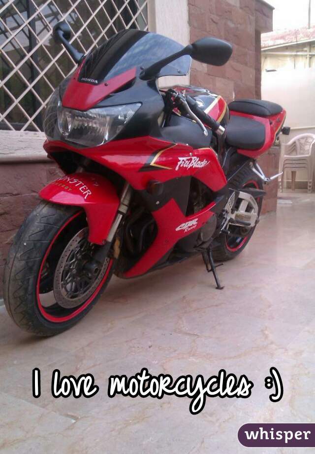I love motorcycles :)