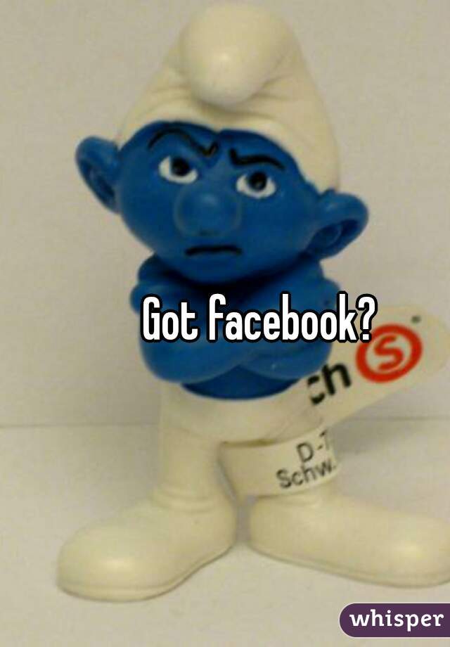 Got facebook?